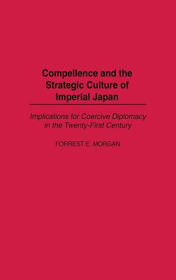 Compellence and the Strategic Culture of Imperial Japan