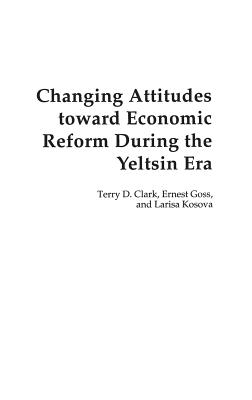 Changing Attitudes Toward Economic Reform During the Yeltsin Era