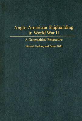 Anglo-American Shipbuilding in World War II