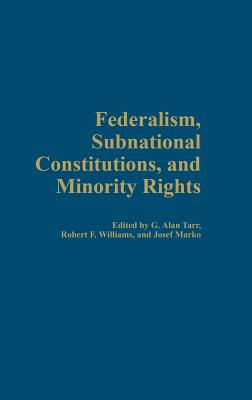 Federalism, Subnational Constitutions, and Minority Rights