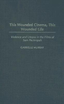 This Wounded Cinema, This Wounded Life