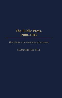 The Public Press, 1900-1945