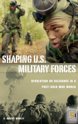 Shaping U.S. Military Forces