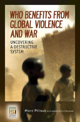 Who Benefits from Global Violence and War