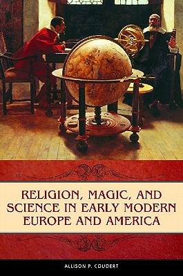 Religion, Magic, and Science in Early Modern Europe and America