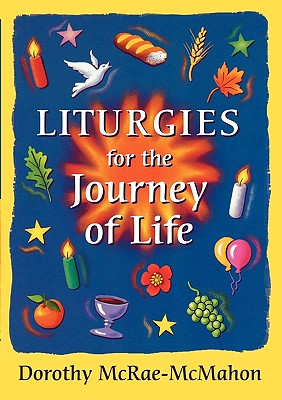 Liturgies for the Journey of Life