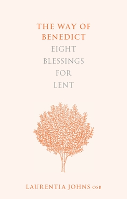 The Way of Benedict: Eight Blessings for Lent