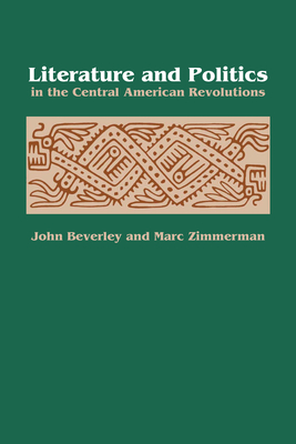 Literature and Politics in the Central American Revolutions