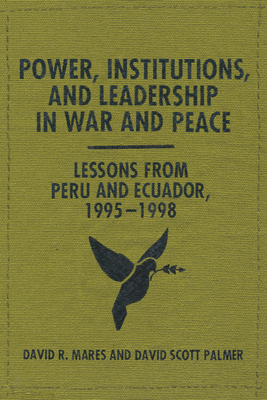 Power, Institutions, and Leadership in War and Peace