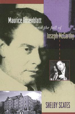 Maurice Rosenblatt and the Fall of Joseph McCarthy