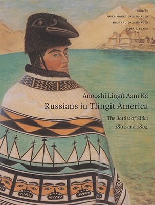 Anooshi Lingit Aani Ka / Russians in Tlingit America