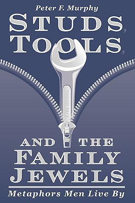 Studs, Tools and the Family Jewels