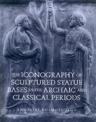 The Iconography of Sculptured Statue Bases in the Archaic and Classical Periods