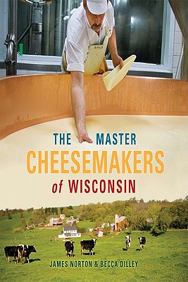 The Master Cheesemakers of Wisconsin