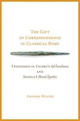 The Gift of Correspondence in Classical Rome