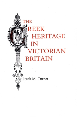 The Greek Heritage in Victorian Britain