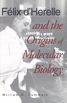 Felix d`Herelle and the Origins of Molecular Biology