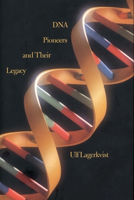 DNA Pioneers and Their Legacy