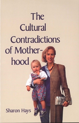 The Cultural Contradictions of Motherhood