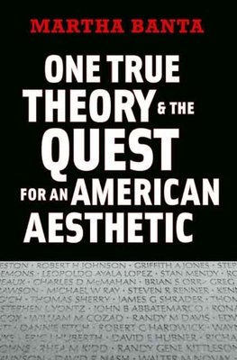 One True Theory and the Quest for an American Aesthetic