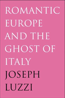 Romantic Europe and the Ghost of Italy