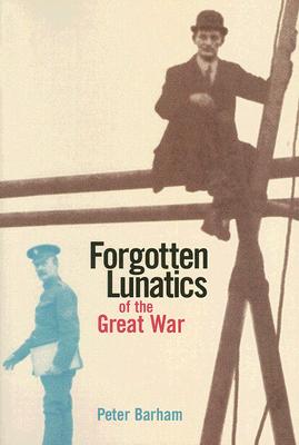 Forgotten Lunatics of the Great War