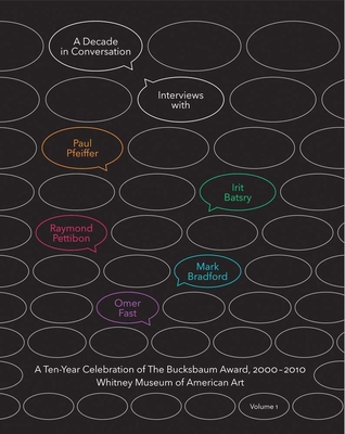 A Decade in Conversation: A Ten-Year Celebration of The Bucksbaum Award, 2000-2010