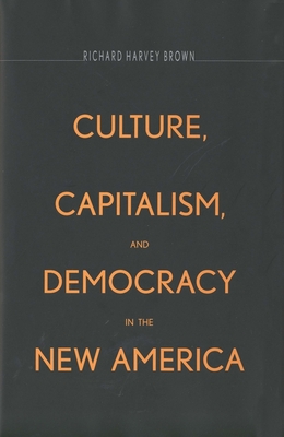 Culture, Capitalism, and Democracy in the New America