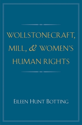 Wollstonecraft, Mill, and Women's Human Rights