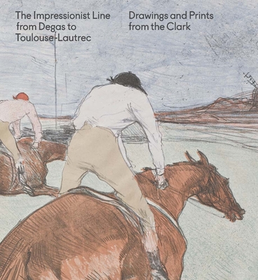 The Impressionist Line from Degas to Toulouse-Lautrec