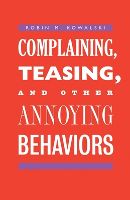 Complaining, Teasing, and Other Annoying Behaviors