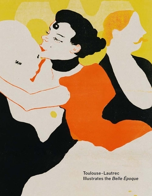 Toulouse-Lautrec Illustrates the Belle Epoque