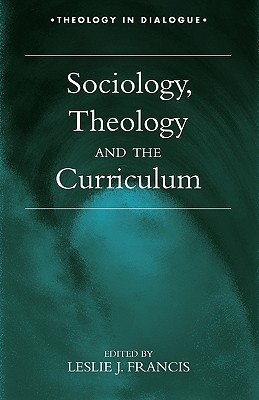 Sociology, Theology, and the Curriculum