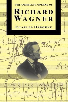 The Complete Operas Of Richard Wagner