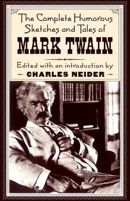 The Complete Humorous Sketches And Tales Of Mark Twain