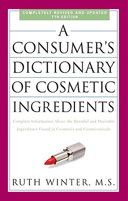 A Consumer's Dictionary of Cosmetic Ingredients, 7th Edition