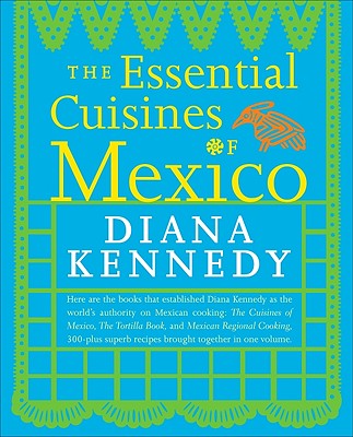 The Essential Cuisines of Mexico
