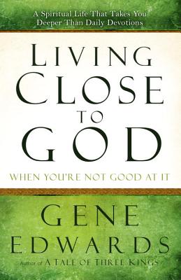 Living Close to God (When you're not Good at It)