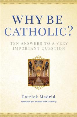 Why Be Catholic?