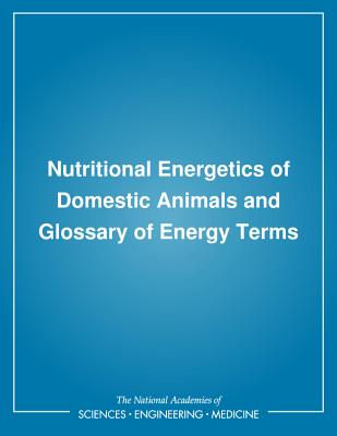 Nutritional Energetics of Domestic Animals and Glossary of Energy Terms