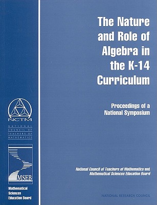 The Nature and Role of Algebra in the K-14 Curriculum