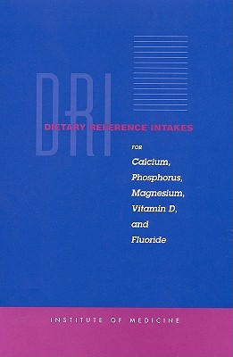 Dietary Reference Intakes for Calcium, Phosphorus, Magnesium, Vitamin D, and Fluoride