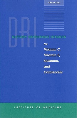 Dietary Reference Intakes for Vitamin C, Vitamin E, Selenium, and Carotenoids