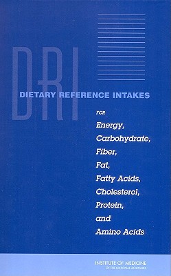 Dietary Reference Intakes for Energy, Carbohydrate, Fiber, Fat, Fatty Acids, Cholesterol, Protein, and Amino Acids (Macronutrients)