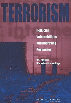 Terrorism: Reducing Vulnerabilities and Improving Responses