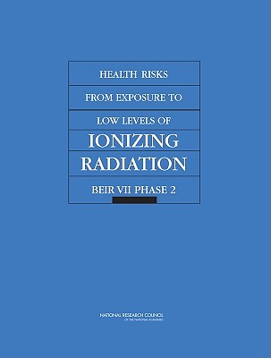 Health Risks from Exposure to Low Levels of Ionizing Radiation