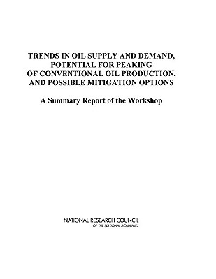 Trends in Oil Supply and Demand, the Potential for Peaking of Conventional Oil Production, and Possible Mitigation Options