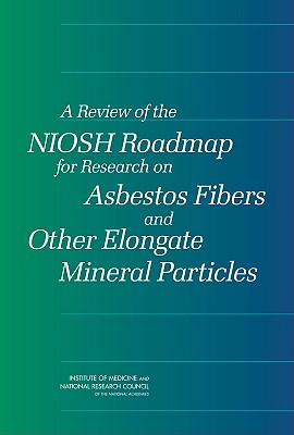 A Review of the NIOSH Roadmap for Research on Asbestos Fibers and Other Elongate Mineral Particles