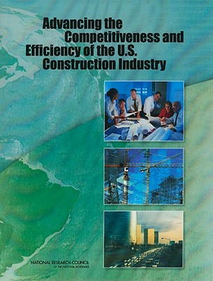 Advancing the Competitiveness and Efficiency of the U.S. Construction Industry