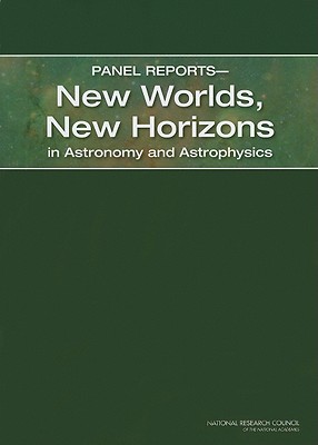 Panel Reports?New Worlds, New Horizons in Astronomy and Astrophysics